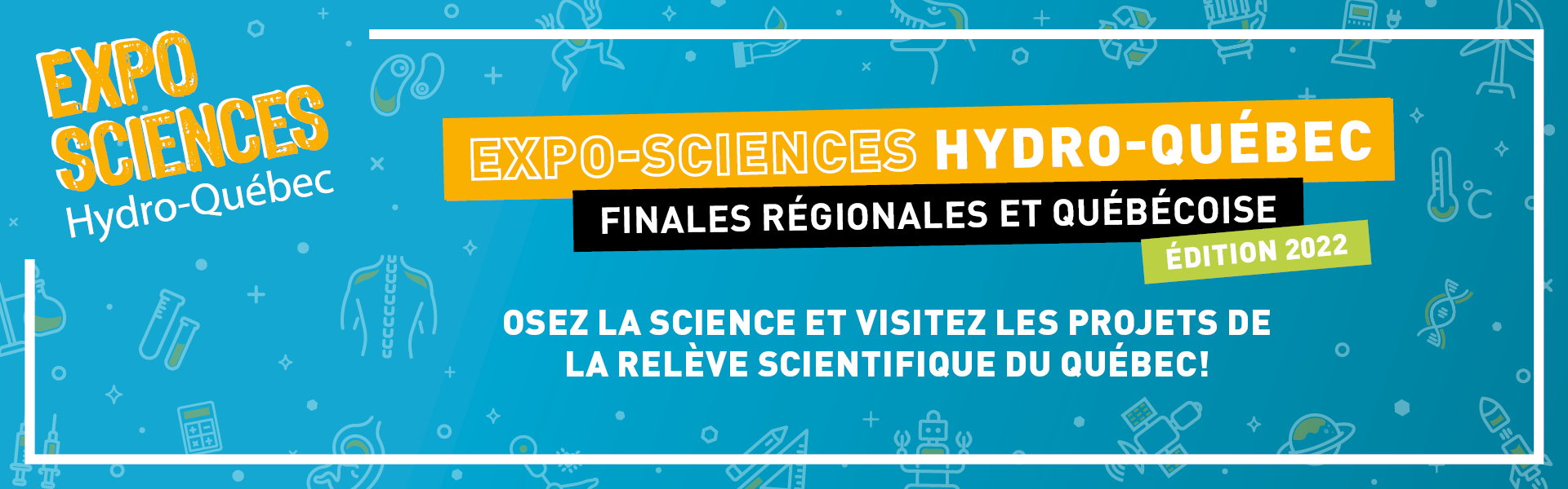 EXPO-SCIENCE HYDRO-QUÉBEC REGIONAL AND QUEBEC FINALS 2022